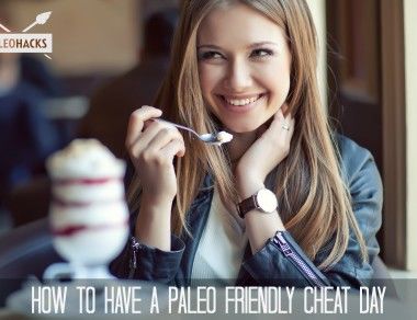 How To Have A Paleo Friendly Cheat Day