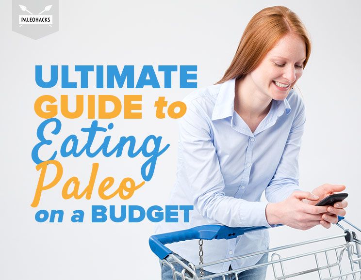 Ultimate Guide to Eating Paleo on a Budget