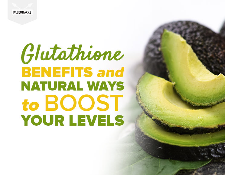 Glutathione Benefits and Natural Ways to Boost Your Levels