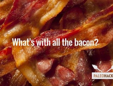 What’s With All The Bacon?