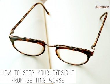 How To Stop Your Eyesight from Getting Worse