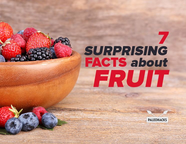 Seven Surprising Facts About Fruit PaleoHacks Blog