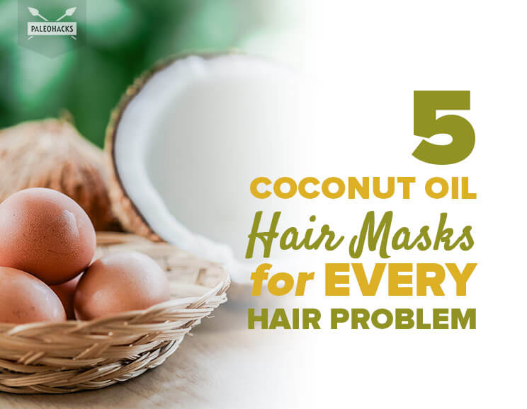 5 Coconut Oil Hair Masks for Every Hair Problem PaleoHacks