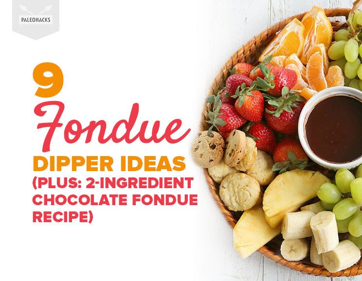 9 Fondue Dipper Ideas (Plus 2Ingredient Chocolate Fondue Recipe)