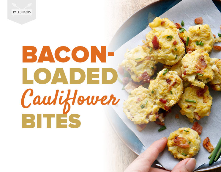 BaconLoaded Cauliflower Bites Paleo, Grain Free, Cheesy