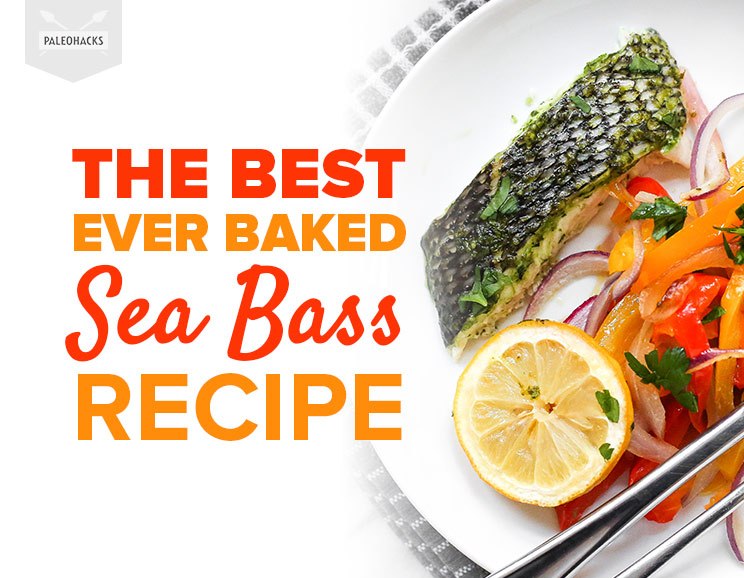 The Best Ever Baked Sea Bass Recipe Paleo, Low Carb, Gluten Free