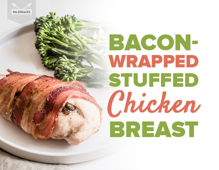 BaconWrapped Stuffed Chicken Breast Paleo, Dairy Free, Real Food